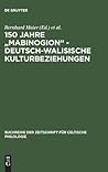 150 Jahre "Mabinogion" - deutsch-walisische Kulturbeziehungen (Buchreihe der Zeitschrift für celtische Philologie, 19) (German Edition)