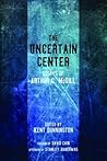 The Uncertain Center: Essays of Arthur C. McGill