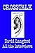 CrossTalk: Interviews Conducted by David Langford