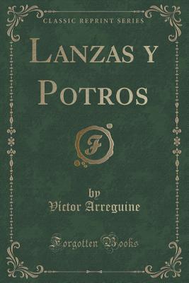 Lanzas y Potros (Classic Reprint) (Spanish Edition)