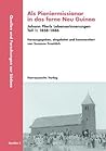 Als Pioniermissionar in das ferne Neu Guinea, Johann Flierls Lebenserinnerungen: Teil I: 1858-1886, Teil II: 1886-1941, Herausgegeben, eingeleitet und ... Sudsee: Reihe A: Quellen) (German Edition)