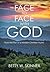 Face to Face with God: From the Pen of a Modern Christian Mystic