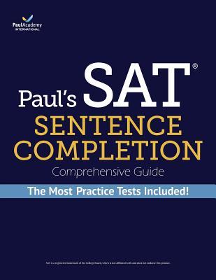 Paul's SAT Sentence Completion Comprehensive Guide: the MOST 38 practice tests among all SAT Critical Reading books