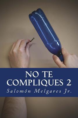No te compliques (II parte): Teología pastoral a favor del reino y la persona (Spanish Edition)