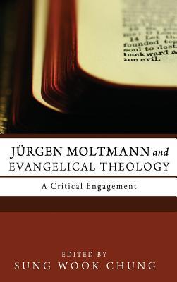 Jürgen Moltmann and Evangelical Theology: A Critical Engagement