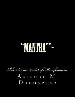 "Mantra""-: The Art &Science of Manifestation