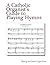 A Catholic Organist's Guide to Playing Hymns (Playing the Church Organ for Catholic Organists)