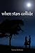 When Stars Collide