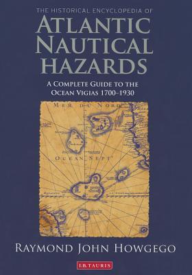 The Historical Encyclopedia of Atlantic Nautical Hazards: A Complete Guide to the Ocean Vigias (Hardcover)
