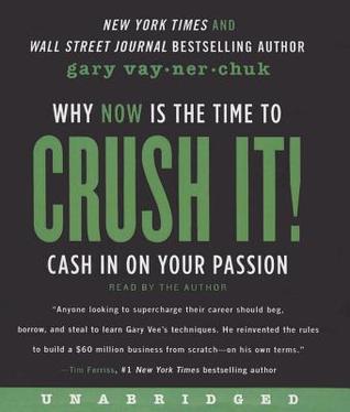 Crush It! Lib/E: Why Now Is the Time to Cash in on Your Passion