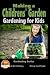 Making a Childrens' Garden - Gardening for Kids