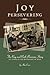 Joy Persevering: The Ray and Ruth Bozeman Story of Living in the Better Way of Jesus