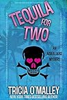 Tequila for Two by Tricia O'Malley