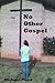 No Other Gospel: Living Lif...