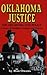 Oklahoma Justice: A Century of Gunfighters, Gangsters and Terrorists