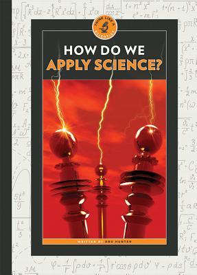 How Do We Apply Science? (Think Like a Scientist)