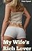 My Wife’s Rich Lover: (A Ho...