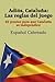 Adiós Cataluña: Las reglas del juego: 62 puntos para que Cataluña se independice (Spanish Edition)