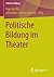 Politische Bildung im Theater by Ingo Juchler