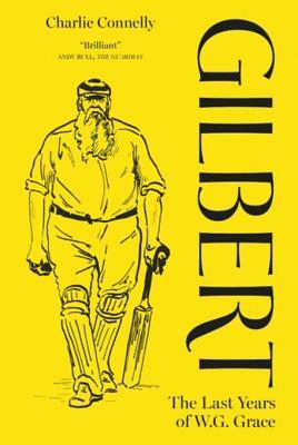Gilbert: The Last Days of W.G. Grace (ebook)