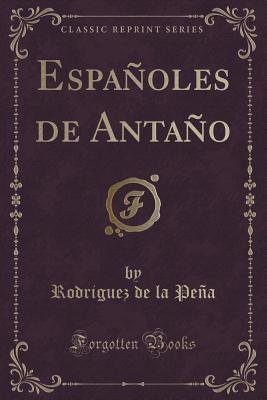 Españoles de Antaño (Classic Reprint) (Spanish Edition)