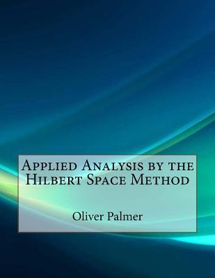 Applied Analysis by the Hilbert Space Method