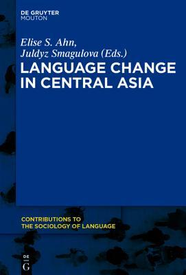 Language Change in Central Asia (Contributions to the Sociology of Language [CSL], 106)