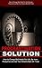 Procrastination Solution: How To Change Bad Habits For Life, Be More Productive And Get Your Dreams Back On Track (Goal Setting, Focus, Time Management, Productivity, Achieve Your Dreams)