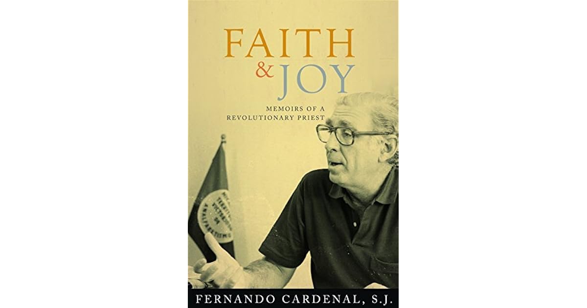 Faith Amp Joy Memoirs Of A Revolutionary Priest By S J