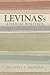 Levinas's Ethical Politics (The Helen and Martin Schwartz Lectures in Jewish Studies)