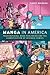 Manga in America: Transnational Book Publishing and the Domestication of Japanese Comics