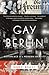 Gay Berlin: Birthplace of a Modern Identity