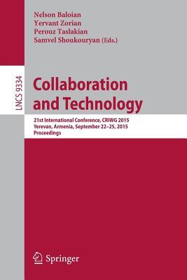 Collaboration and Technology: 21st International Conference, CRIWG 2015, Yerevan, Armenia, September 22-25, 2015, Proceedings (Information Systems and Applications, incl. Internet/Web, and HCI)