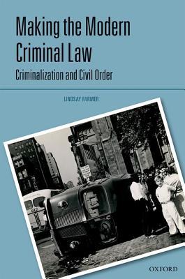 Making the Modern Criminal Law: Civil Order and Criminalization (Hardcover)