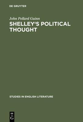 Shelley's political thought (Studies in English Literature, 44)
