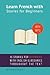 Learn French with Stories for Beginners: 15 French Stories for Beginners with English Glossaries throughout the text. (French Edition)
