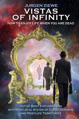 Vistas of Infinity: How to Enjoy Life When You Are Dead (Paperback)