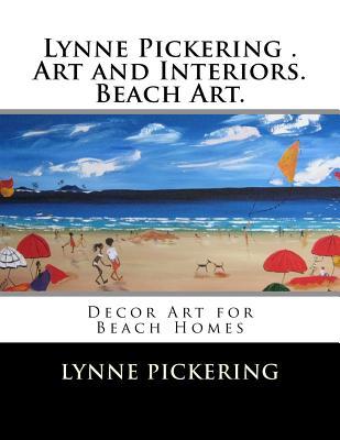 Lynne Pickering ;Art and Interiors. Beach Art.: Decor Art for Beach Homes