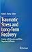 Traumatic Stress and Long-Term Recovery: Coping with Disasters and Other Negative Life Events
