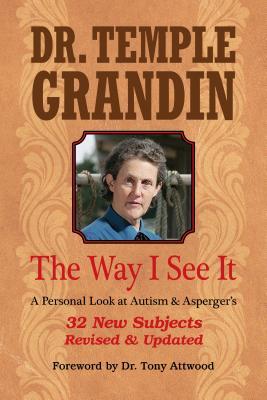 The Way I See It: A Personal Look at Autism & Asperger's: Revised & Expanded, 4th Edition