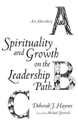 Spirituality and Growth on the Leadership Path: An Abecedary