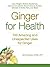 Ginger For Health: 100 Amaz...