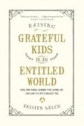 Raising Grateful Kids in an Entitled World: How One Family Learned That Saying No Can Lead to Life's Biggest Yes