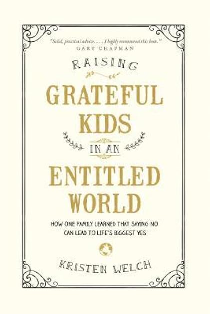 Raising Grateful Kids in an Entitled World: How One Family Learned That Saying No Can Lead to Life's Biggest Yes