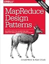 MapReduce Design Patterns: Building Effective Algorithms and Analytics for Hadoop and Other Systems MapReduce Design Patterns: Building Effective Algorithms and Analytics for Hadoop and Other Systems