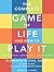 The Complete Game of Life and How to Play It: The Classic Text With Commentary, Study Questions, Action Items, and Much More