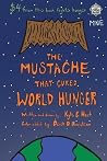 The Mustache that Cured World Hunger The Mustache that Cured World Hunger