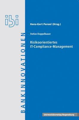 Risikoorientiertes IT-Compliance-Management (Bankinnovationen) (German Edition)