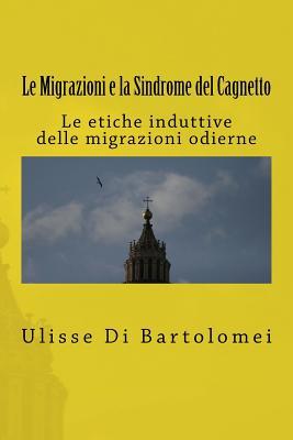 Le Migrazioni e la Sindrome del Cagnetto: Luci e ombre sulle migrazioni odierne (Le Frontiere Del Tempo) (Italian Edition)