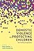 Domestic Violence and Protecting Children by Nicky Stanley